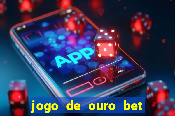 jogo de ouro bet codigo promocional